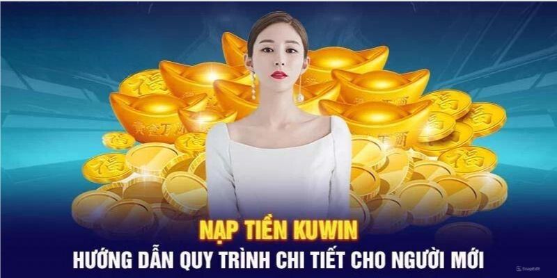 Các bước nạp tiền Kuwin bằng chuyển khoản ngân hàng